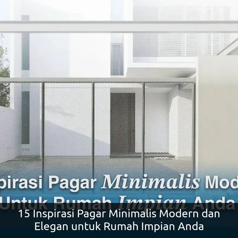 15 Inspirasi Pagar Minimalis Modern dan Elegan untuk Rumah Impian Anda